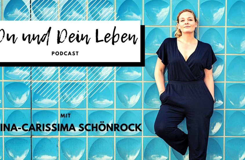 Podcast „Du und Dein Leben“ von und mit Nina-Carissima Schönrock