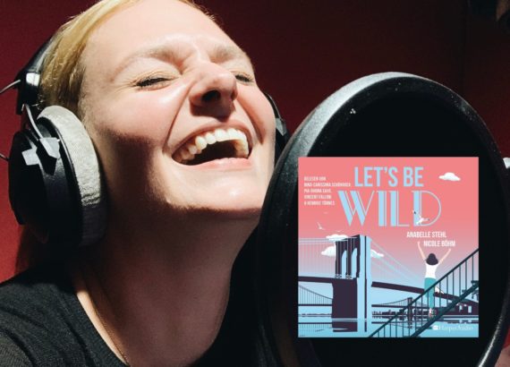 „Let's be wild“ Band 1: Autorin: Nicole Böhm und Anabelle Stehl Verlag: Harper Audio VÖ: 02/2023
