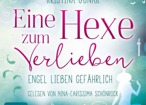 „Eine Hexe zum Verlieben“ Band 2: Engel lieben gefährlich Autorin: Kristina Günak Verlag: Shooting Star Audio VÖ: 02/2023