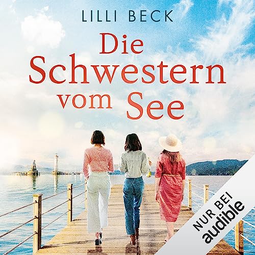„Die Schwestern vom See" Autorin: Lilli Beck Verlag: Audible VÖ: 06/2023